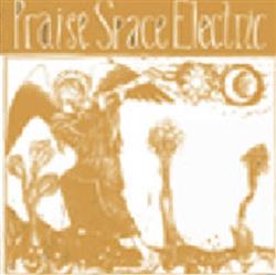 télécharger l'album Praise Space Electric - Praise Space Electric