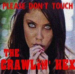 last ned album The Crawlin' Hex - Please Dont Touch