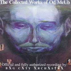 télécharger l'album Bxg Cxty Xrchxstrx - The Collected Works Of Od McUb