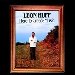 lytte på nettet Leon Huff - Here To Create Music