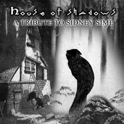 lataa albumi Various - House of Shadows A Tribute to Sidney Sime