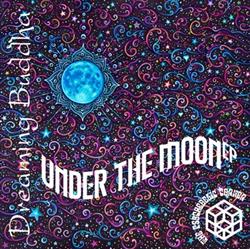lataa albumi Dreaming Buddha - Under The Moon
