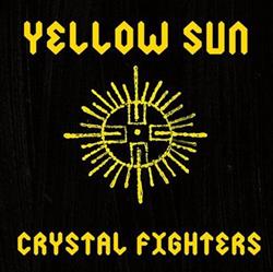 Album herunterladen Crystal Fighters - Yellow Sun Remixes