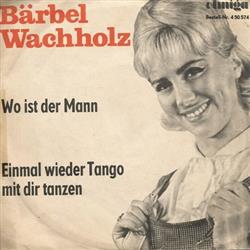 télécharger l'album Bärbel Wachholz - Wo Ist Der Mann Einmal Wieder Tango Mit Dir Tanzen
