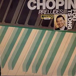 ladda ner album Frédéric Chopin Fou Ts'Ong - 1810 1849 Préludes Op 28 45 Posth