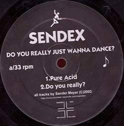 online luisteren Sendex - Do You Really Just Wanna Dance