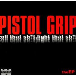 Album herunterladen Pistol Grip - Roll That Sht Light That Sht