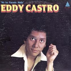 ascolta in linea Eddy Castro - No Ha Pasado Nada