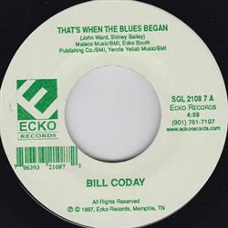 online anhören Bill Coday - Thats When The Blues Began Get It While The Gettin Is Good