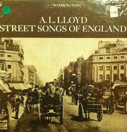 Download A L Lloyd - Street Songs Of England