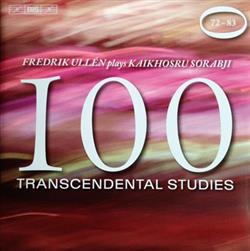 télécharger l'album Kaikhosru Sorabji, Fredrik Ullén - 100 Transcendental Studies For Piano 72 83
