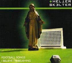 online anhören Helter Skelter - Football Songs I Believe Im Believing EP