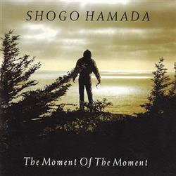 lataa albumi Shogo Hamada - The Moment Of The Moment
