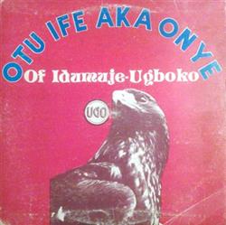 Otu Ife Aka Onye Cultural Group Of IdumujeUgboko - Ugo