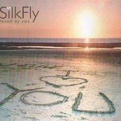 Album herunterladen Silkfly - Loved By You