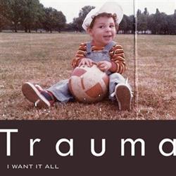 lytte på nettet Trauma - I Want It All