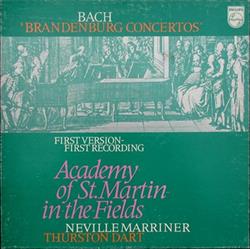 last ned album Bach The Academy Of St MartinintheFields, Neville Marriner - Brandenburg Concertos First Recording Of The Original Version Urfassung