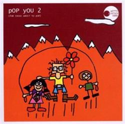 Download Various - Pop You 2 For Those About To Pop