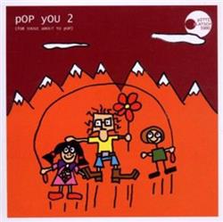 last ned album Various - Pop You 2 For Those About To Pop
