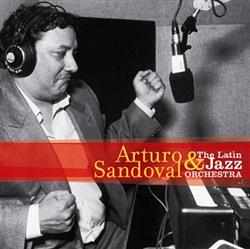 descargar álbum Arturo Sandoval - Arturo Sandoval The Latin Jazz Orchestra