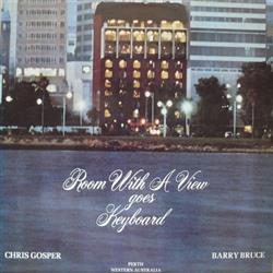 last ned album Chris Gosper, Barry Bruce - Room With A View Goes Keyboard