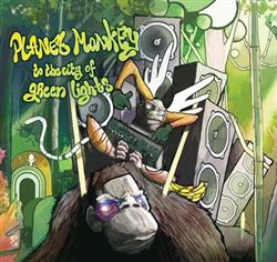 Download Planet Monkey - To The City Of Green Lights