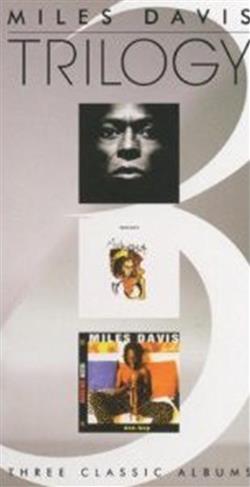 télécharger l'album Miles Davis - Trilogy Three Classic Albums