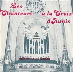 descargar álbum Les Chanteurs à la Croix d'Aunis - CHANTENT DIEU LENFANCE LES SAISONS