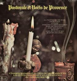 Download L'Ensemble Instrumental Des Elèves Du Conservatoire D'Aix, Les Petits Chanteurs D'AixEnProvence Dir Gerard Mouton - Pastorale Et Noëls De Provence