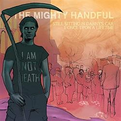 Download The Mighty Handful - Still Sitting In Dannys Car 1 Once Upon A Lifetime