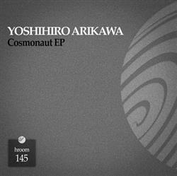 télécharger l'album Yoshihiro Arikawa - Cosmonaut EP