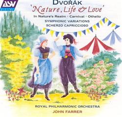 Album herunterladen Dvorak, The Royal Philharmonic Orchestra, John Farrer - Nature Life Love In Natures Realm Carnival Othello Symphonic Variations Scherzo Capriccioso