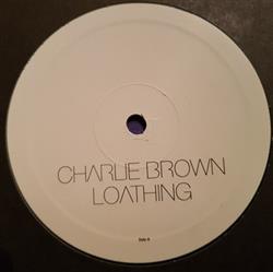 last ned album Charlie Brown - Loathing
