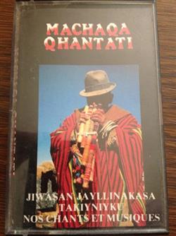 descargar álbum Machaqa Qhantati - Kiwasan Jayllinakasa Takiyniyku Musique Traditionnelle De Bolivie