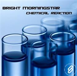 lyssna på nätet Bright Morningstar - Chemical Reaction