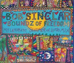 Download Bob Sinclar - Soundz Of Freedom My Ultimate Summer Of Loe Mix Miami WMC Sampler 2007