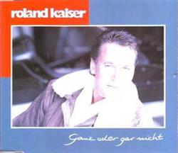 Download Roland Kaiser - Ganz Oder Gar Nicht