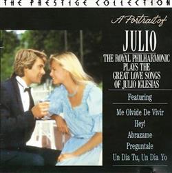 Download The Royal Philharmonic - A Portrait Of Julio The Royal Philharmonic Plays The Great Love Songs Of Julia Iglesias