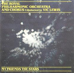 Download The Royal Philharmonic Orchestra And The Royal Philharmonic Chorus Conducted By Vic Lewis - My Friends The Stars