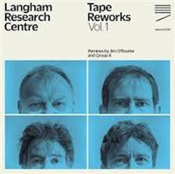 télécharger l'album Langham Research Centre - Tape Reworks Vol 1 Remixes by Jim ORourke and Group A