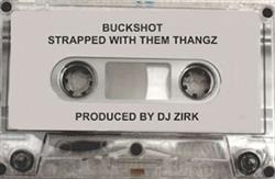 Download Buckshot - Strapped With Them Thangz