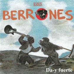 online anhören Los Berrones - Da Y Fuerte