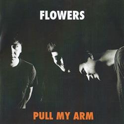 escuchar en línea Flowers - Pull My Arm