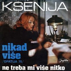écouter en ligne Ksenija - Nikad Više