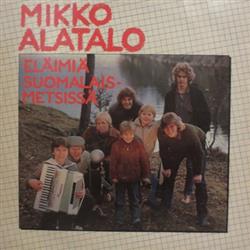 Album herunterladen Mikko Alatalo - Eläimiä Suomalaismetsissä