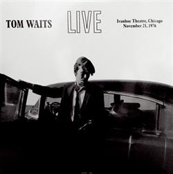 ladda ner album Tom Waits - Live At The Ivanhoe Theatre Chicago November 21 1976