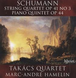 Download Schumann Takács Quartet MarcAndré Hamelin - String Quartet Op 41 No 3 Piano Quintet Op 44