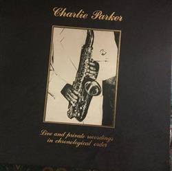 lataa albumi Charlie Parker - Live And Private Recordings In Chronological Order