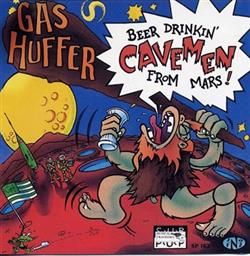 Gas Huffer - Beer Drinking Cavemen From Mars Hot Cakes