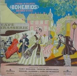 Download J Perrin M Palacios Amadeo Vives Principales Interpretes Toñy Rosado, Teresa Berganza, Manuel Ausensi y Carlos Munguia Coros Cantores de Madrid y Gran Orquesta Sinfónica Director Ataulfo Argenta - Bohemios